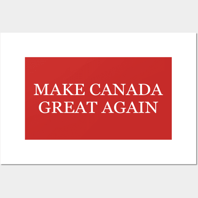 Make Canada Great Again Wall Art by Sunoria